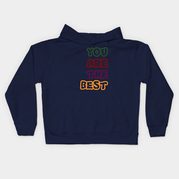 you are the best Kids Hoodie by CreativeIkbar Prints